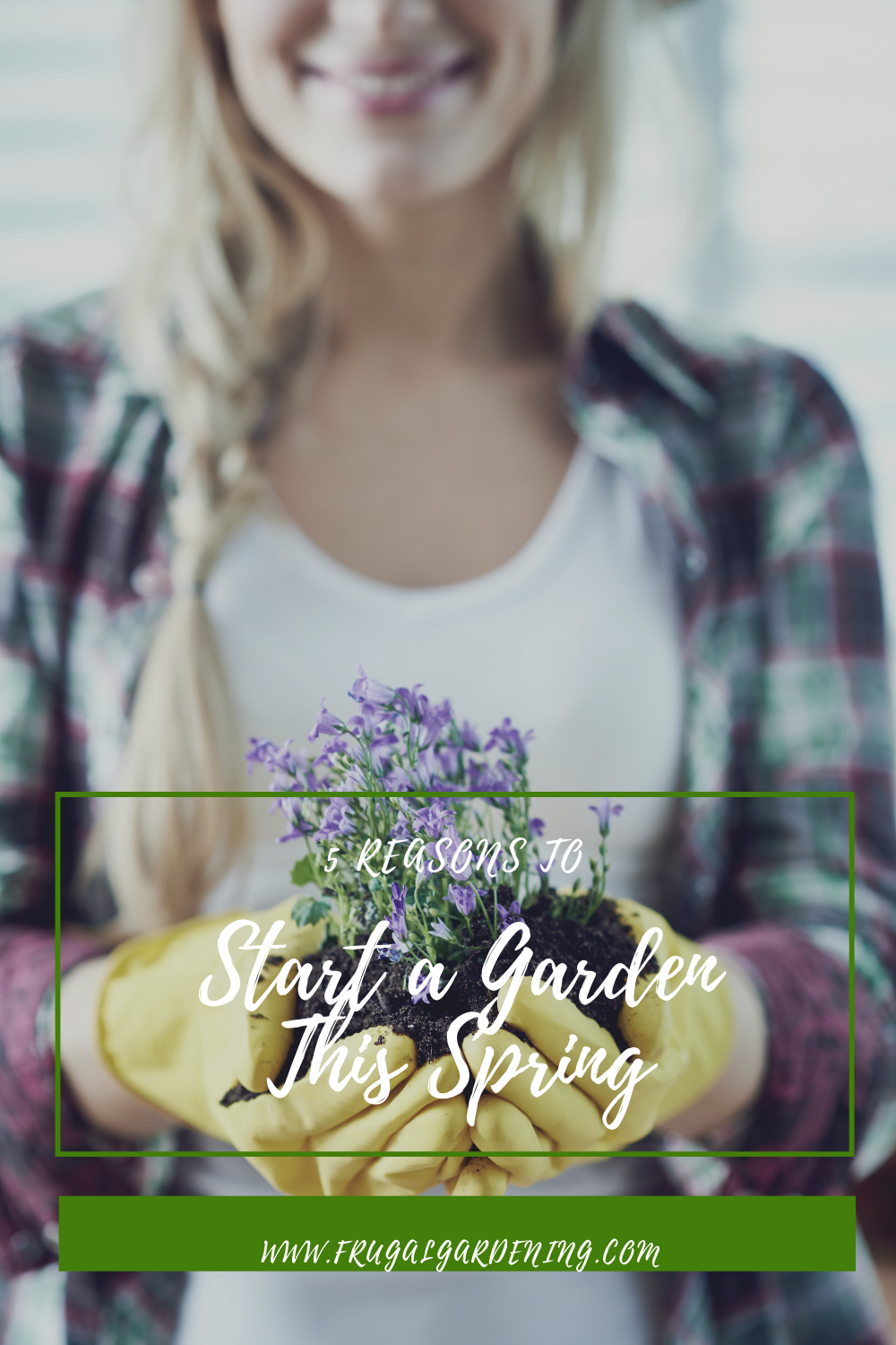 5 Reasons to Start a Garden This Spring